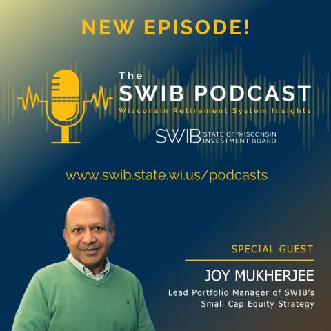 NEW EPISODE! The SWIB Podcast. Special Guest: Joy Mukherjee, Lead Portfolio Manager of SWIB's Small Cap Equity Strategy